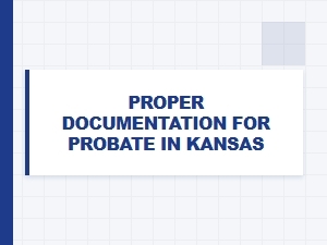 Proper Documentation for Probate in Kansas Asset Inventory