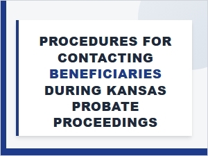 Procedures for Contacting Beneficiaries in Kansas Probate