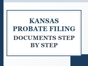 Kansas Probate Filing Steps Court Requirements