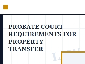 Probate Court Property Transfer Requirements