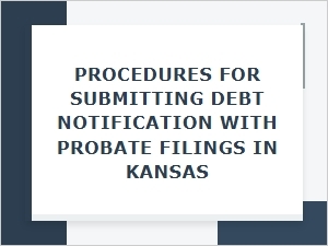 Procedures for Submitting Debt Notification with Probate Filings in Kansas