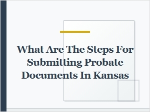 Steps for Submitting Probate Documents in Kansas