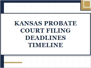Kansas Probate Filing Deadlines Timeline
