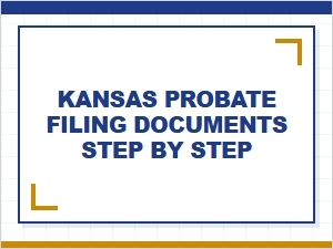 Kansas Probate Filing Process Step by Step