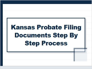Kansas Probate Filing Documents Step by Step